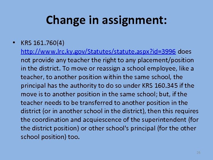 Change in assignment: • KRS 161. 760(4) http: //www. lrc. ky. gov/Statutes/statute. aspx? id=3996