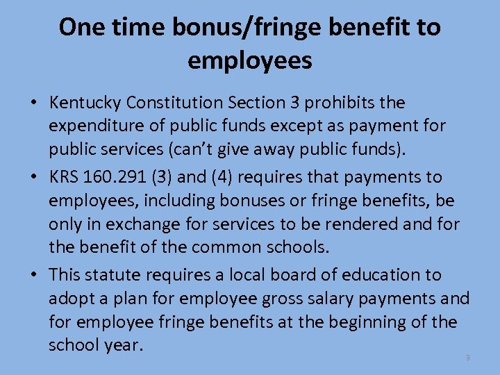 One time bonus/fringe benefit to employees • Kentucky Constitution Section 3 prohibits the expenditure