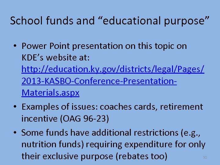School funds and “educational purpose” • Power Point presentation on this topic on KDE’s