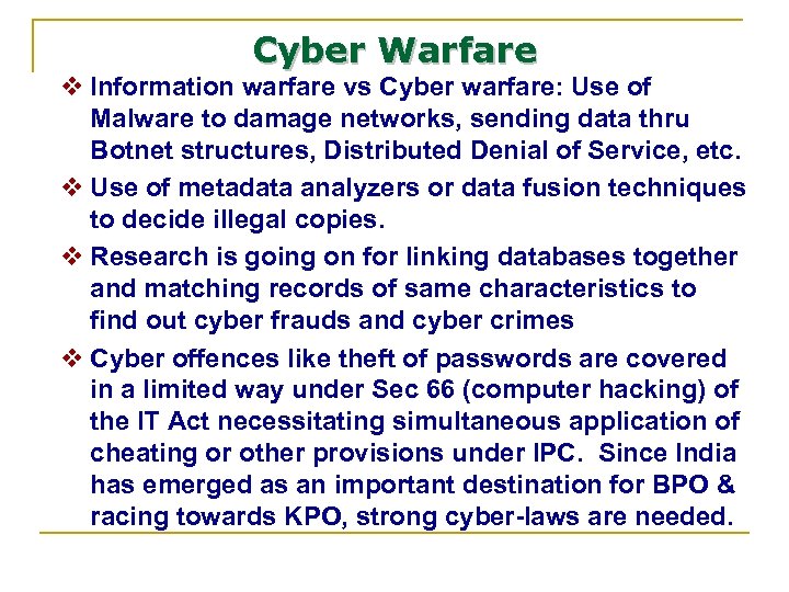 Cyber Warfare v Information warfare vs Cyber warfare: Use of Malware to damage networks,