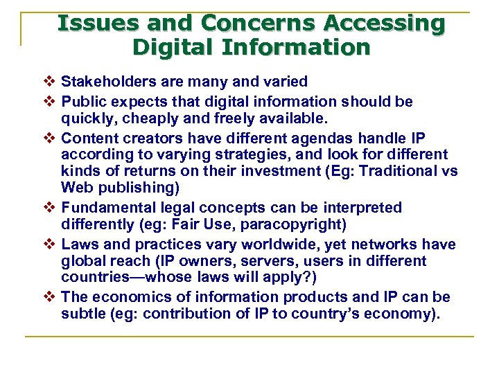 Issues and Concerns Accessing Digital Information v Stakeholders are many and varied v Public