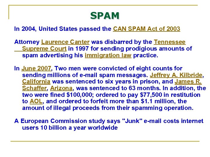 SPAM In 2004, United States passed the CAN SPAM Act of 2003 Attorney Laurence