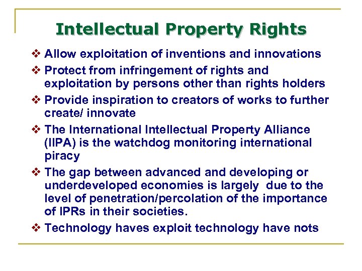 Intellectual Property Rights v Allow exploitation of inventions and innovations v Protect from infringement