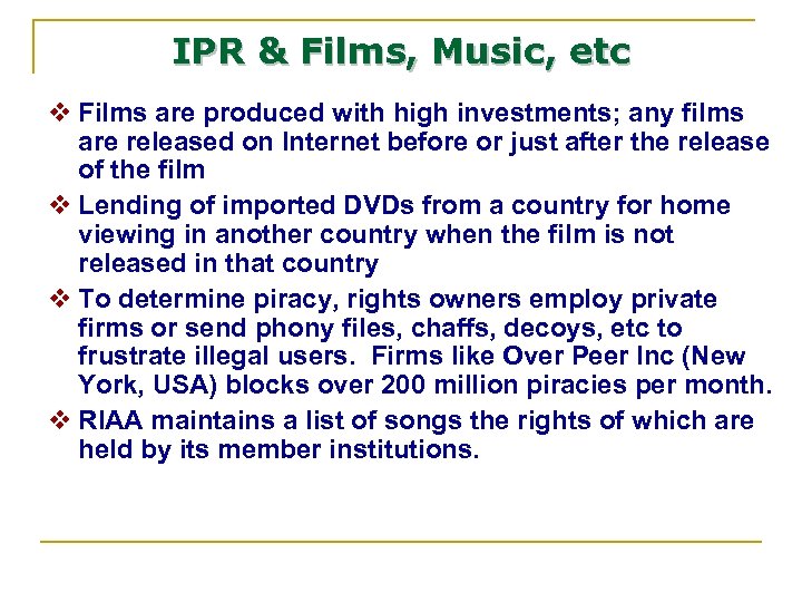 IPR & Films, Music, etc v Films are produced with high investments; any films