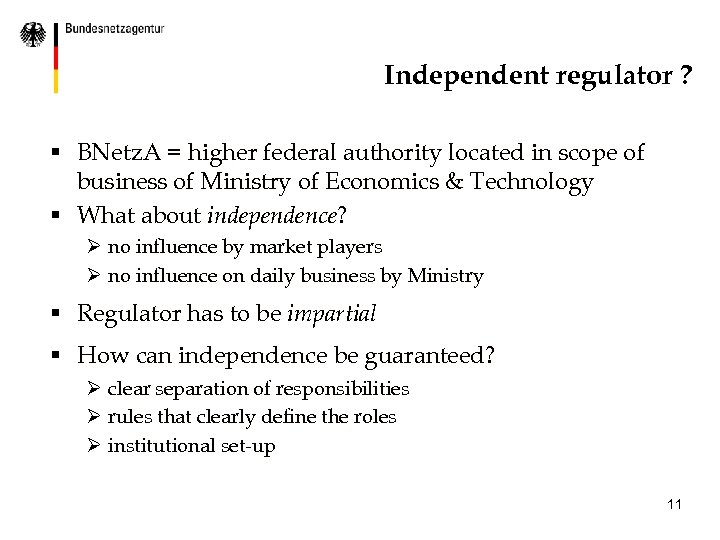 Independent regulator ? § BNetz. A = higher federal authority located in scope of