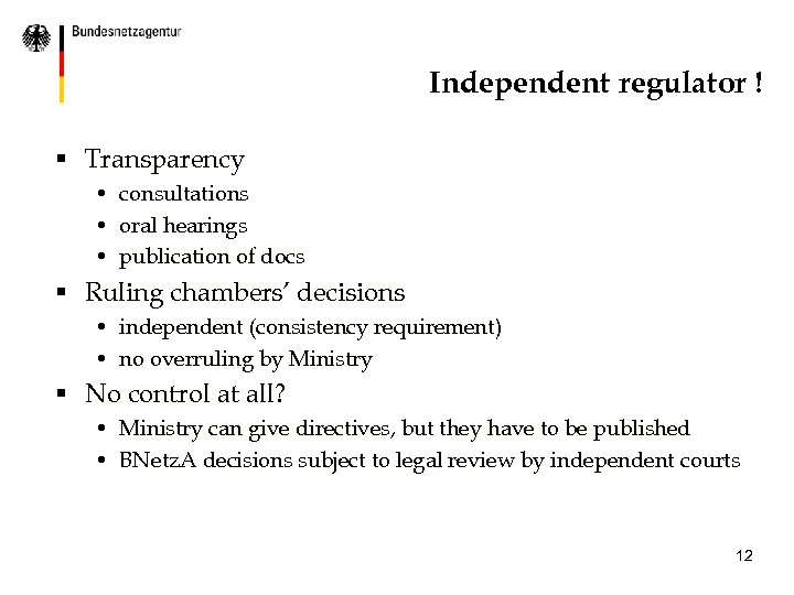 Independent regulator ! § Transparency • consultations • oral hearings • publication of docs