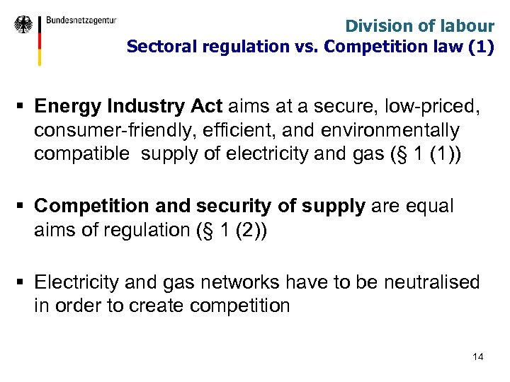 Division of labour Sectoral regulation vs. Competition law (1) § Energy Industry Act aims