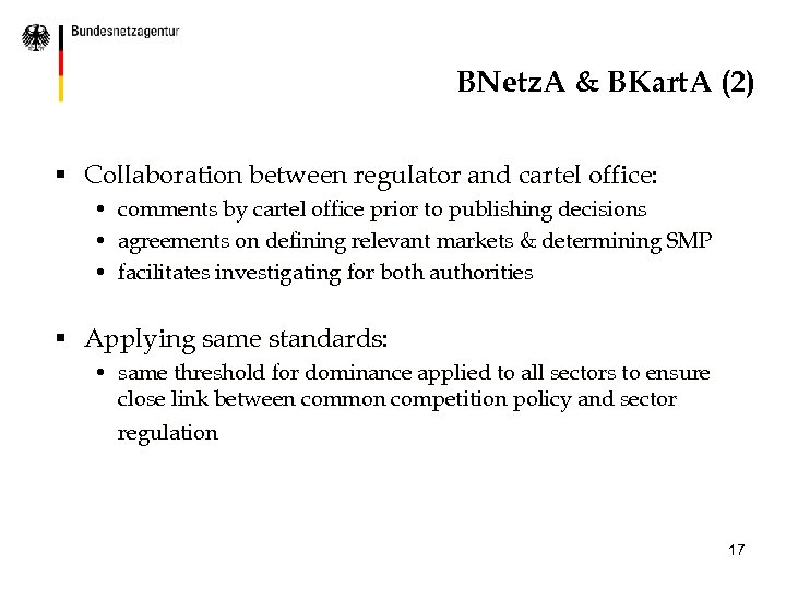 BNetz. A & BKart. A (2) § Collaboration between regulator and cartel office: •
