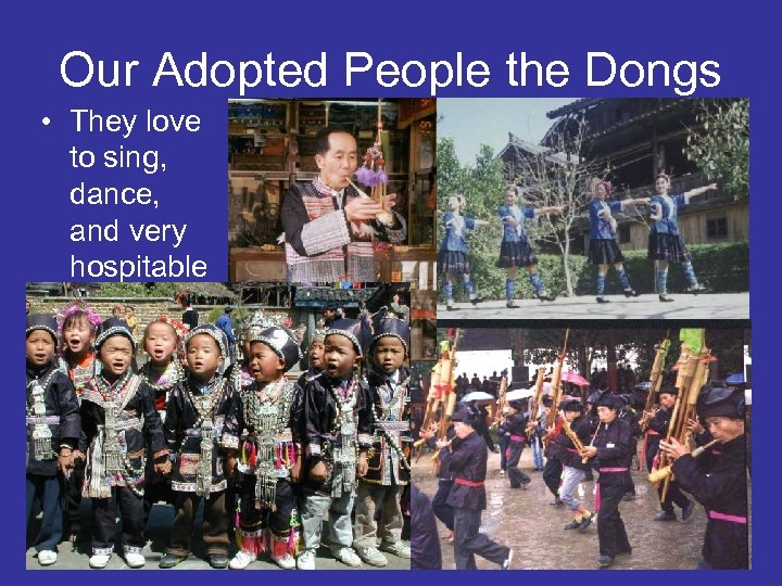 Our Adopted People the Dongs • They love to sing, dance, and very hospitable