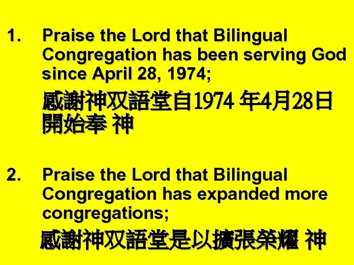1. Praise the Lord that Bilingual Congregation has been serving God since April 28,