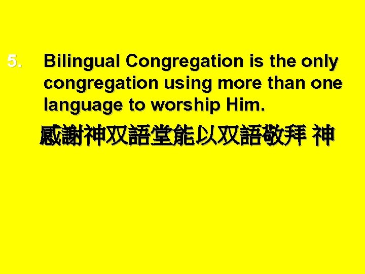 5. Bilingual Congregation is the only congregation using more than one language to worship
