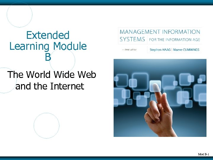 Extended Learning Module B The World Wide Web and the Internet Mod B-1 