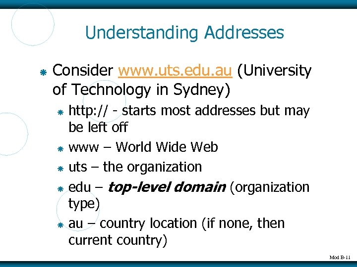 Understanding Addresses Consider www. uts. edu. au (University of Technology in Sydney) http: //