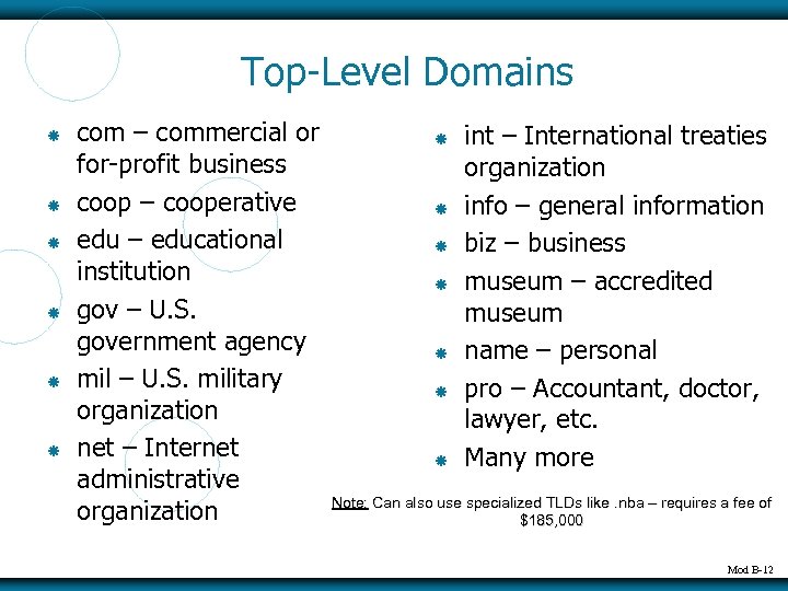 Top-Level Domains com – commercial or for-profit business coop – cooperative edu – educational