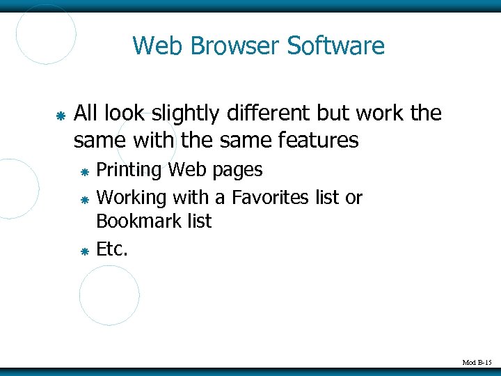 Web Browser Software All look slightly different but work the same with the same