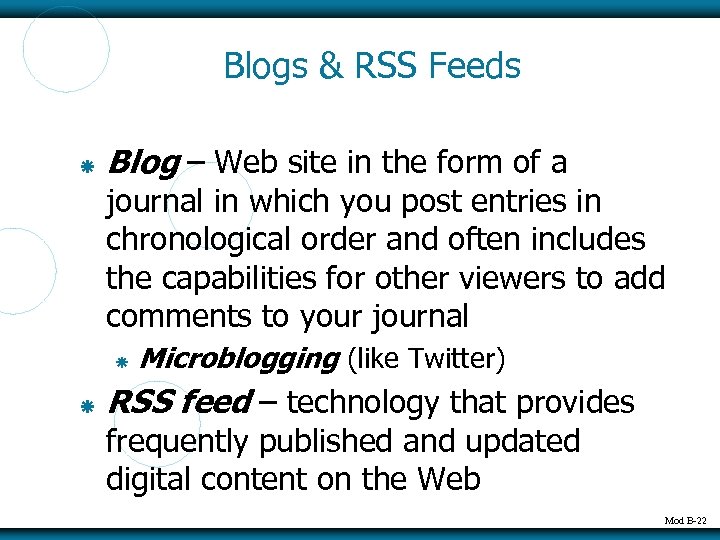 Blogs & RSS Feeds Blog – Web site in the form of a journal