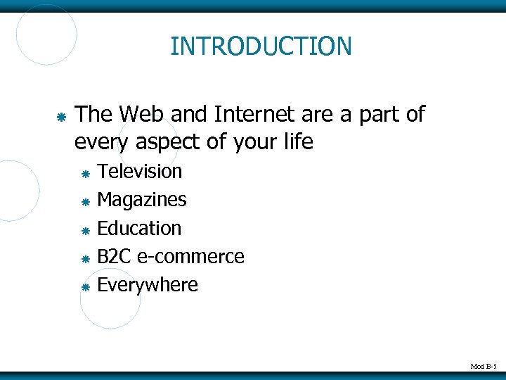 INTRODUCTION The Web and Internet are a part of every aspect of your life