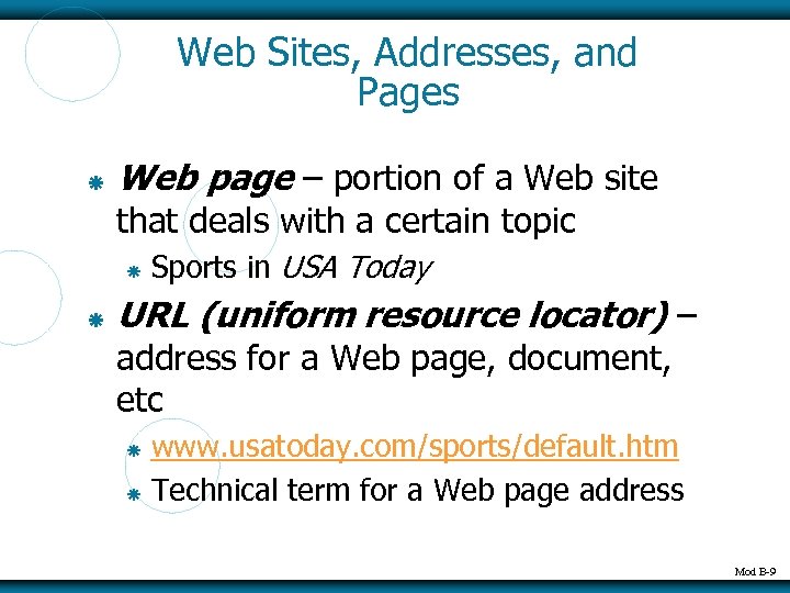 Web Sites, Addresses, and Pages Web page – portion of a Web site that