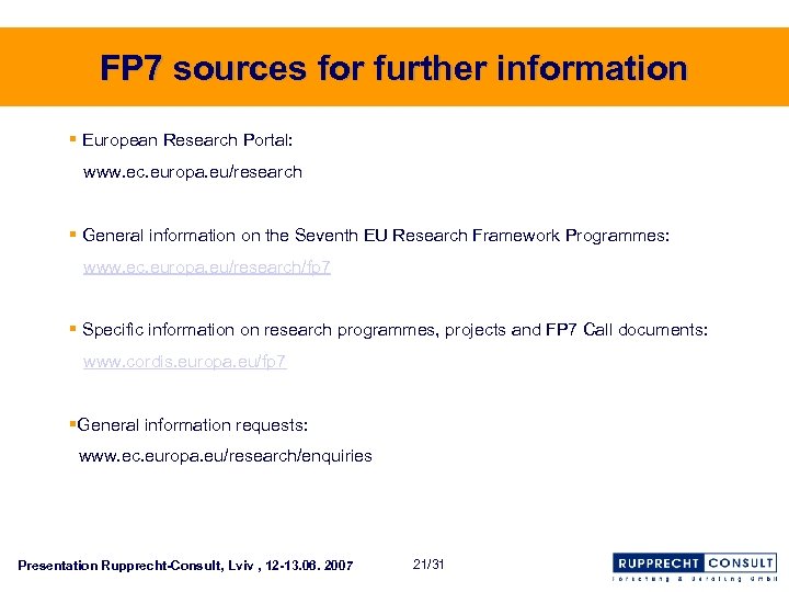 FP 7 sources for further information § European Research Portal: www. ec. europa. eu/research