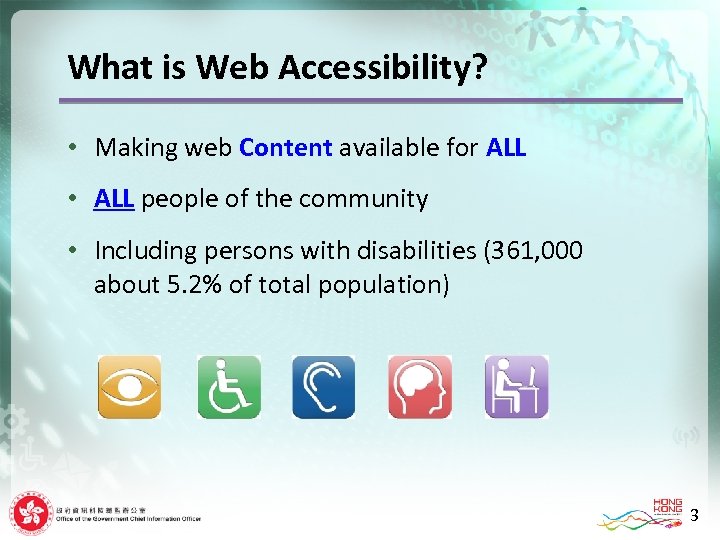 What is Web Accessibility? • Making web Content available for ALL • ALL people