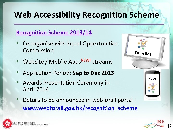 Web Accessibility Recognition Scheme 2013/14 • Co-organise with Equal Opportunities Commission Websites g •