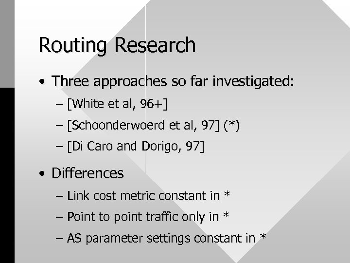 Routing Research • Three approaches so far investigated: – [White et al, 96+] –