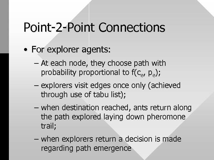 Point-2 -Point Connections • For explorer agents: – At each node, they choose path