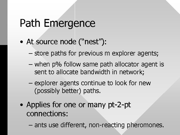 Path Emergence • At source node (“nest”): – store paths for previous m explorer