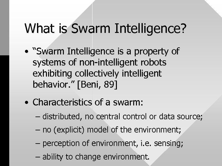 What is Swarm Intelligence? • “Swarm Intelligence is a property of systems of non-intelligent