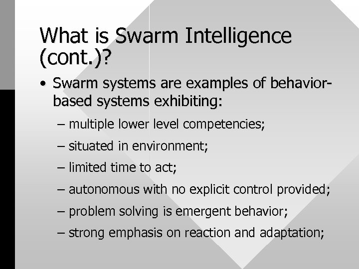 What is Swarm Intelligence (cont. )? • Swarm systems are examples of behaviorbased systems