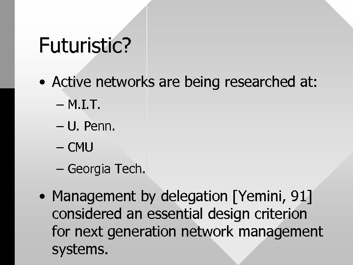 Futuristic? • Active networks are being researched at: – M. I. T. – U.