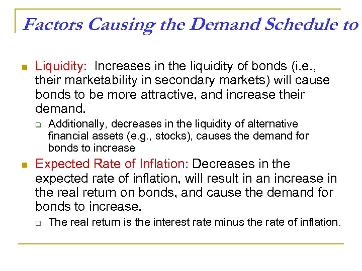 Factors Causing the Demand Schedule to n Liquidity: Increases in the liquidity of bonds
