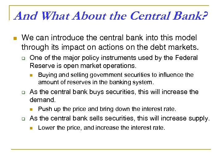 And What About the Central Bank? n We can introduce the central bank into