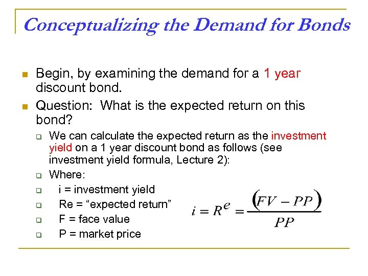 Conceptualizing the Demand for Bonds n n Begin, by examining the demand for a