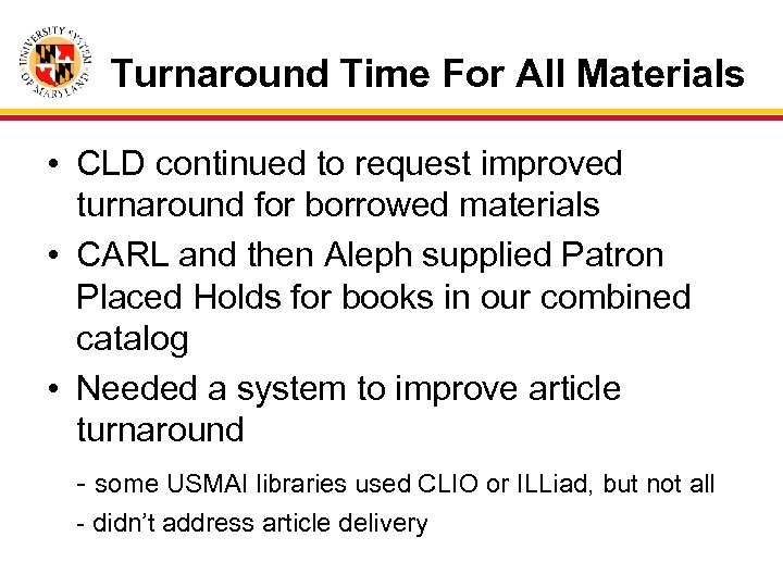 Turnaround Time For All Materials • CLD continued to request improved turnaround for borrowed