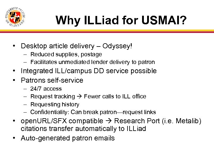 Why ILLiad for USMAI? • Desktop article delivery – Odyssey! – Reduced supplies, postage