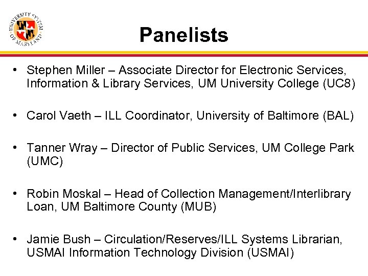 Panelists • Stephen Miller – Associate Director for Electronic Services, Information & Library Services,