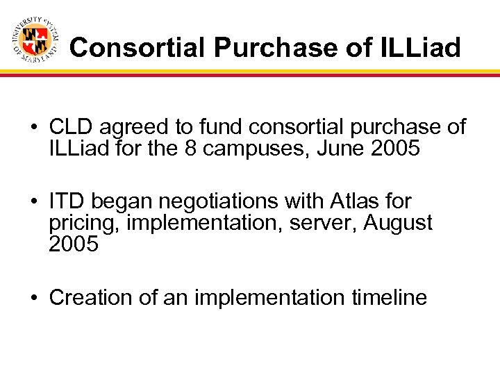 Consortial Purchase of ILLiad • CLD agreed to fund consortial purchase of ILLiad for