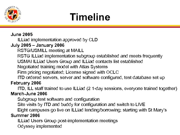Timeline June 2005 ILLiad implementation approved by CLD July 2005 – January 2006 RSTG/USMILL