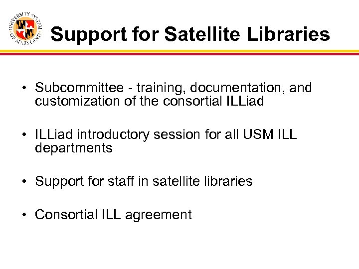 Support for Satellite Libraries • Subcommittee - training, documentation, and customization of the consortial
