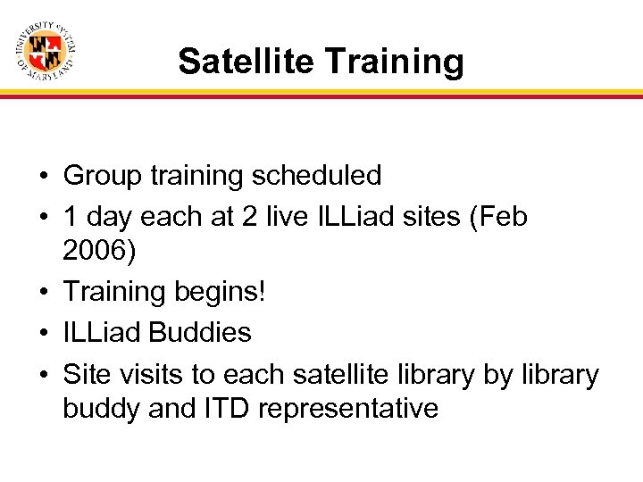 Satellite Training • Group training scheduled • 1 day each at 2 live ILLiad