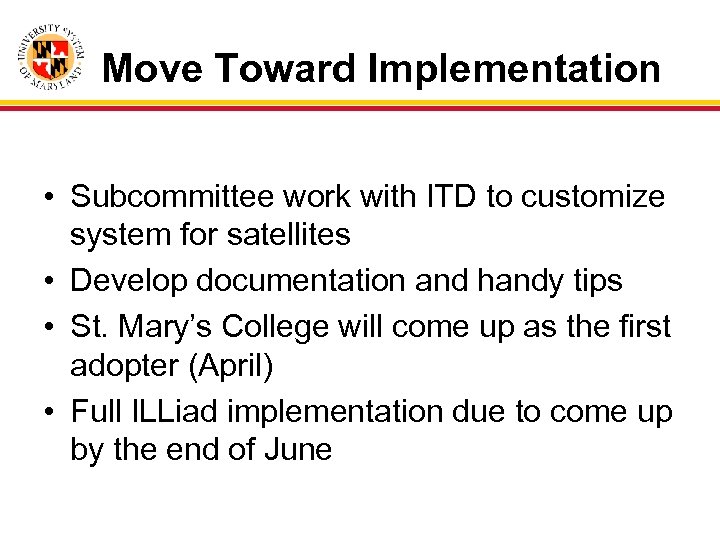 Move Toward Implementation • Subcommittee work with ITD to customize system for satellites •