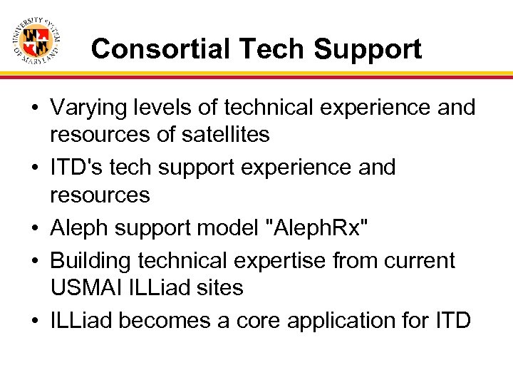 Consortial Tech Support • Varying levels of technical experience and resources of satellites •