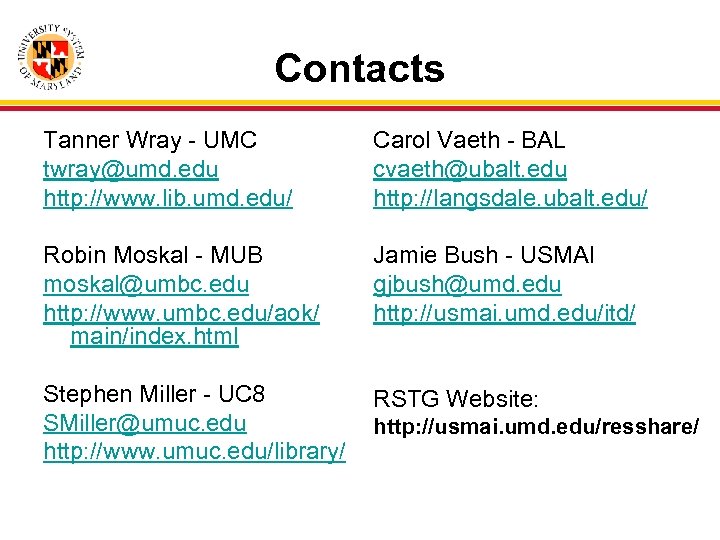 Contacts Tanner Wray - UMC twray@umd. edu http: //www. lib. umd. edu/ Carol Vaeth