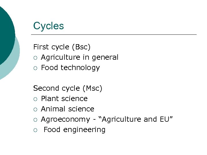 Cycles First cycle (Bsc) ¡ Agriculture in general ¡ Food technology Second cycle (Msc)