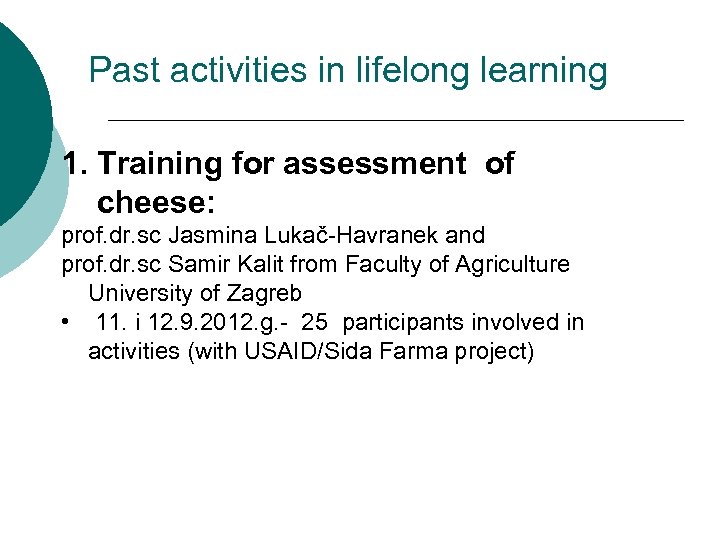 Past activities in lifelong learning 1. Training for assessment of cheese: prof. dr. sc