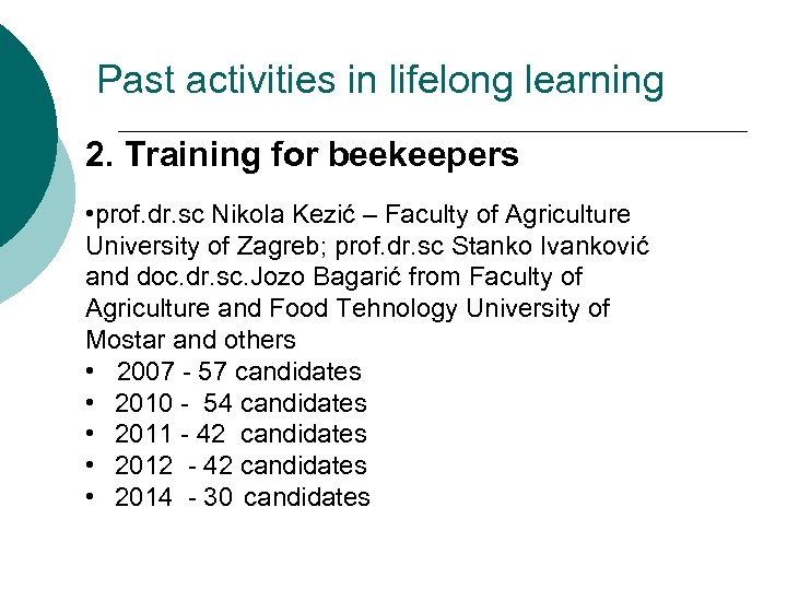 Past activities in lifelong learning 2. Training for beekeepers • prof. dr. sc Nikola