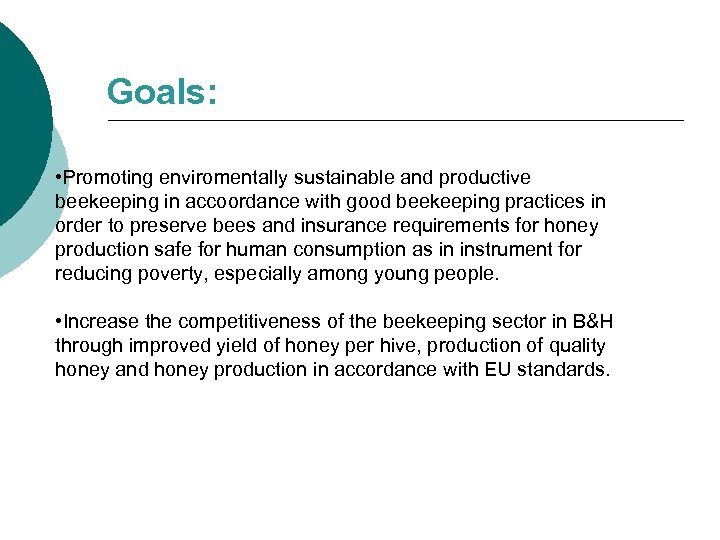 Goals: • Promoting enviromentally sustainable and productive beekeeping in accoordance with good beekeeping practices