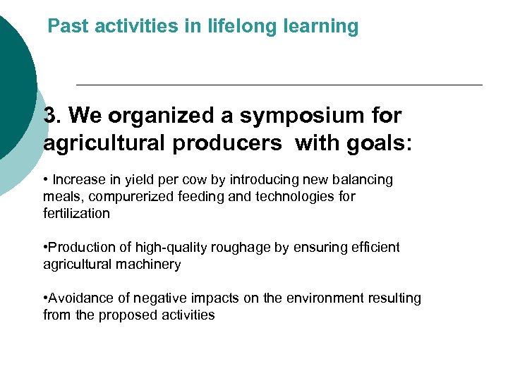 Past activities in lifelong learning 3. We organized a symposium for agricultural producers with