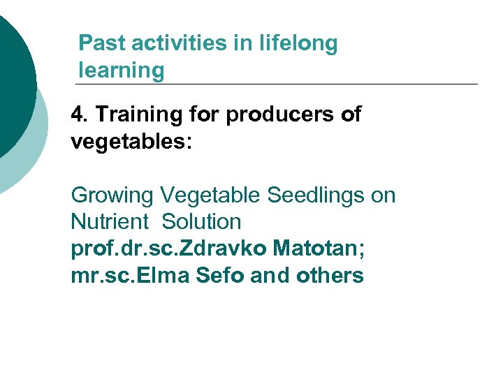 Past activities in lifelong learning 4. Training for producers of vegetables: Growing Vegetable Seedlings